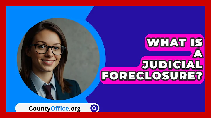 What Is A Judicial Foreclosure? - CountyOffice.org