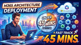 No BS M365 architecture deployment under 45 mins (New Interface 2026!)