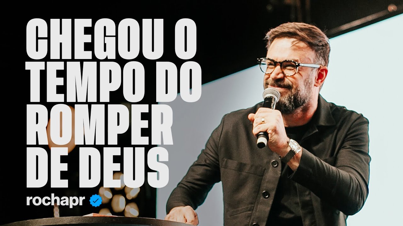 Chegou o tempo do romper de Deus | Rogério Rocha