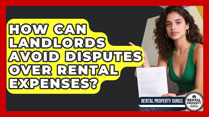 How Can Landlords Avoid Disputes Over Rental Expenses? - Rental Property Gurus