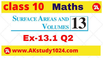 Q2-Ex 13.1 class 10 chapter 13 Surface Area and volume by Ak Yadav | Akstudy 1024