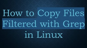 How to Copy Files Filtered with Grep in Linux