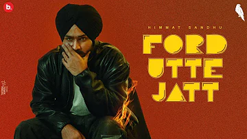 Ford Utte Jatt (Villain EP) - Himmat Sandhu |  Latest Punjabi Songs 2023