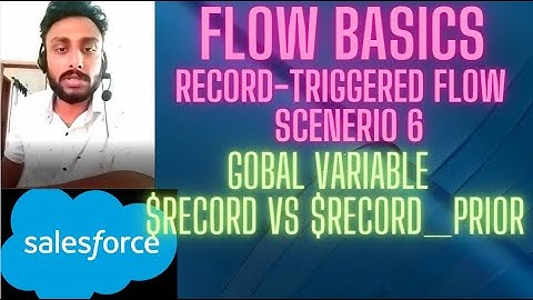 06 Record Triggered Flow Scenario Global variable $Record Vs $Record__Prior