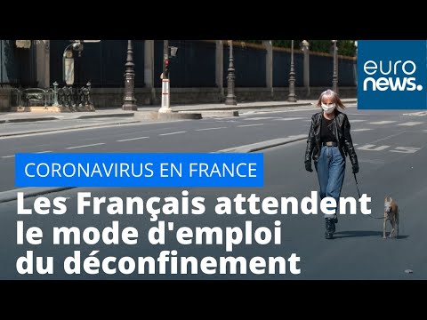 Les Français attendent le mode d'emploi du déconfinement Les Français attendent le mode d'emploi du déconfinement