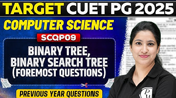 CUET PG 2025 Computer Science | Binary Tree & Binary Search Tree | Foremost Questions | PW