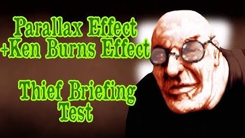 Parallax Effect + Ken Burns Effect/Thief Briefing Test