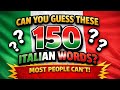 Can You Guess These 150 Italian Words? 🇮🇹 Most People Can’t!