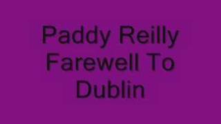 Video thumbnail of "Paddy Reilly - Farewell To Dublin"