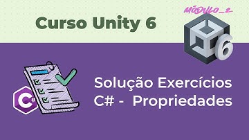 Solução dos Exercícios - C# Propriedades [5.1#] Curso Unity 6 - Módulo 2