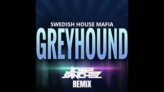 SWEDISH HOUSE MAFIA - GREYHOUND - Jose Sanchez remix
