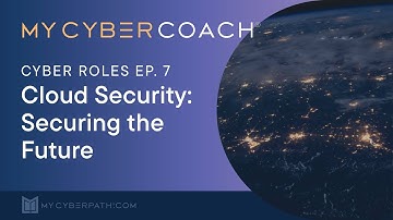 Cloud Security: Securing the Future - Cyber Roles Ep. 7