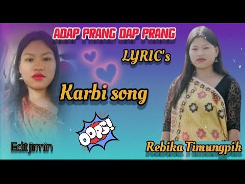 Adap prang dap prang  LYRICs by Rebika Timungpih karbi song