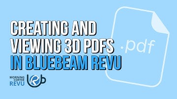 Creating and Viewing 3D PDFs in Revu | Morning Coffee Revu