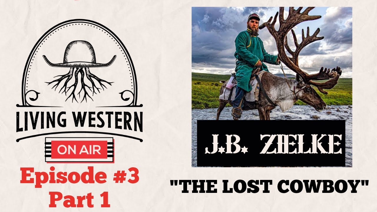 #3 - J.B. Zielke - Part 1 | The Lost Cowboy