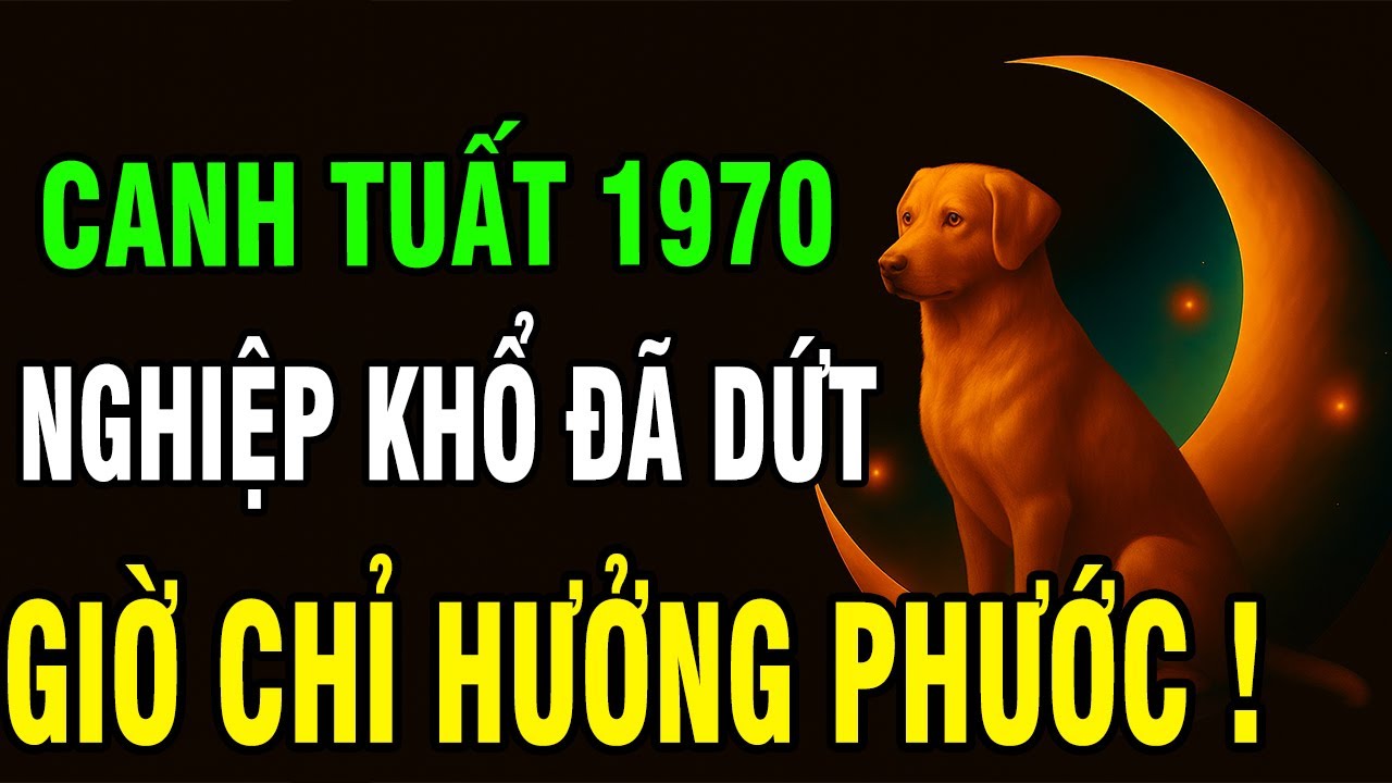 Tuổi Canh Tuất 1970 Người Mang Nghiệp Mệnh Khó Khăn, Nhưng Hậu Vận Được Trời Độ Không Ngờ!