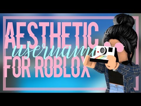 Aesthetic Usernames For Roblox Youtube - aesthetic nicknames for roblox