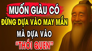 CỔ NHÂN DẠY: Cách kiếm tiền bền nhất, Không dựa vào may mắn, mà dựa vào thói quen | Triết Lý Sống