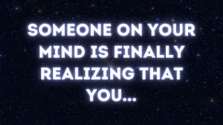 Angels say Someone on your mind is finally realizing that you... | Angel messages |