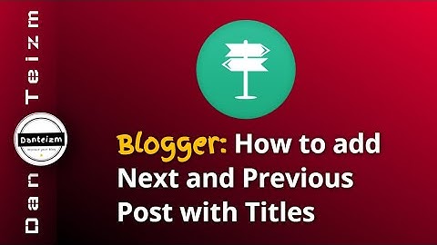 How to Add in Blogger Next and Previous Post With Titles 2025
