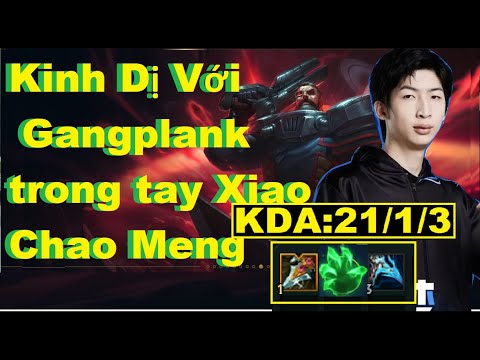 Kinh Dị Với Gangplank Trong Tay Xiao Chao Meng – Hủy Diệt Team Địch Với KDA:21/1/3
