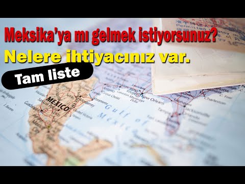 Video: Meksika'ya Seyahat Etmek İçin Hangi Belgelere İhtiyacınız Var?