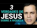 3 verdades de jesus sobre a riqueza  ney almeida