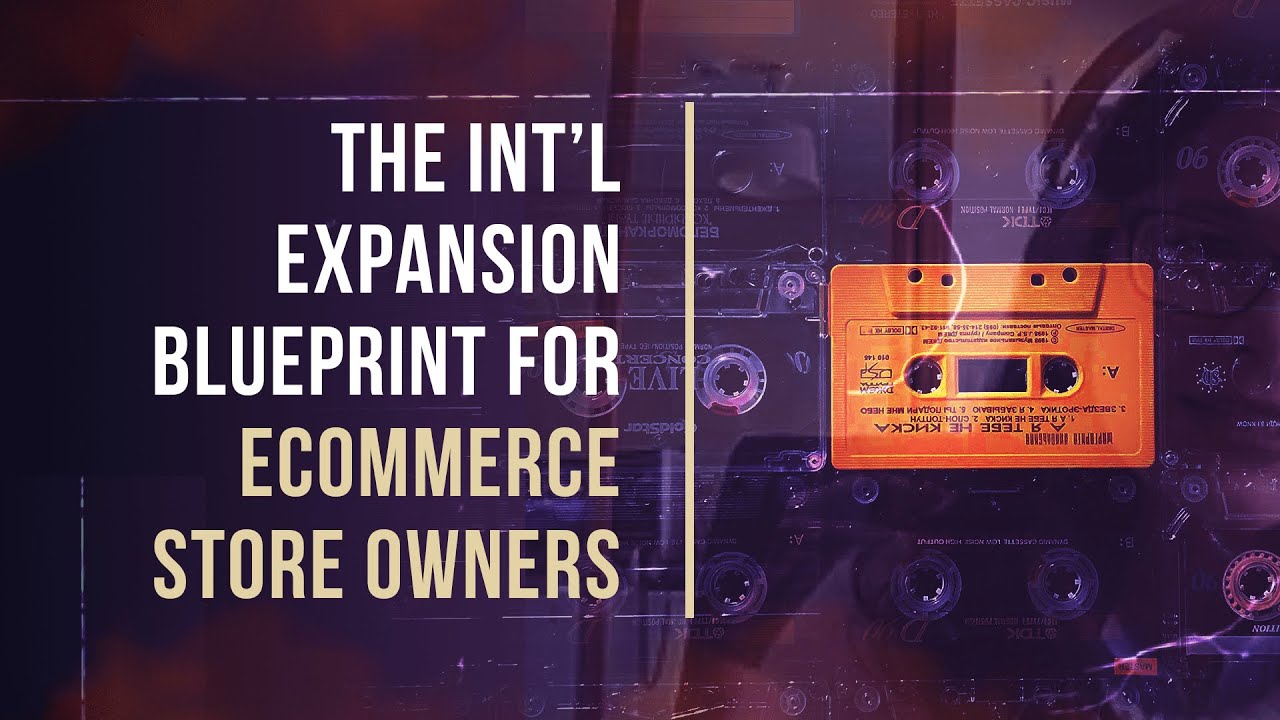 The International Expansion Blueprint for Ecom Store Owners | The Aleyda Solis Tapes