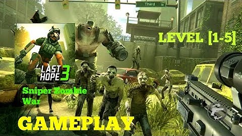 Last Hope 3 - Sniper Zombie War Gameplay Mission 1 2 3 4 5 Walkthrough