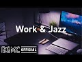 Work & Jazz: Gentle Jazz for Focus and Concentrate - Background Work Music