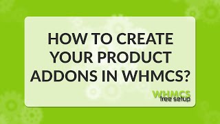 How to create product addons in WHMCS - WHMCS FreeSetup How to create product addons in WHMCS - WHMCS FreeSetup