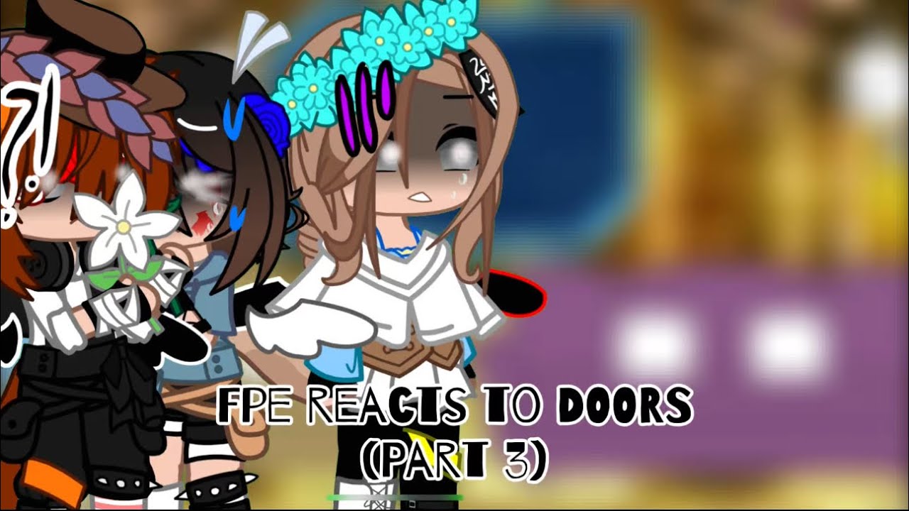 Doors Ffe Fpe reacts to DOORS (Part 3) - YouTube