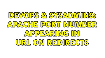 DevOps & SysAdmins: Apache port number appearing in URL on redirects (2 Solutions!!)