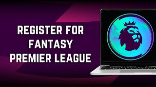 How To Create Fantasy Premier League Account | Register For FPL (2023)