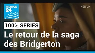 Séries : la saga des Bridgerton fait son grand retour • FRANCE 24