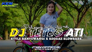 ‼️Dj teteg ati • style banyuwangi x slowbass • terbaru (rvn official) teteg e atiku wes koyo ibumu