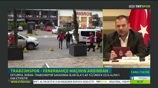 Ertuğrul Doğan Açıklama -2 | Trabzonspor - Fenerbahçe maçı
