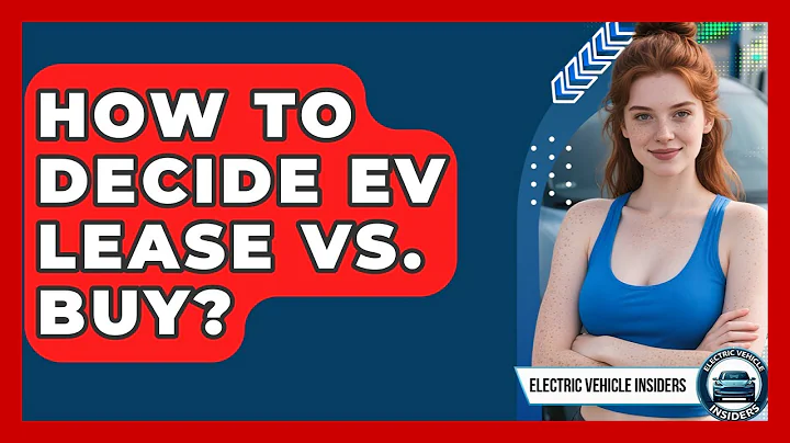 How To Decide EV Lease Vs. Buy? - Electric Vehicle Insiders