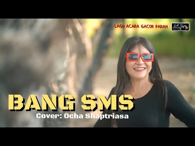 BANG SMS || Cover: Ocha Ocha Shaptriasa || Lagu Acara Gacor Parah class=