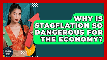 Why Is Stagflation So Dangerous For The Economy? - Inflation Insight Channel