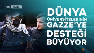 Dünyanın dört bir yanındaki üniversitelerde Gazze desteği büyüyor