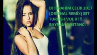 Dj İbrahim Çelik 2017 Orijinal Mix Kopmalık Müzikler !!! Set Turkish Vol 8