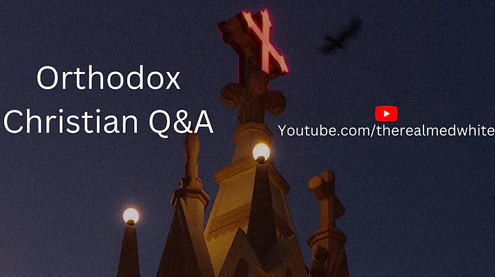 Orthodox Christianity Q&A