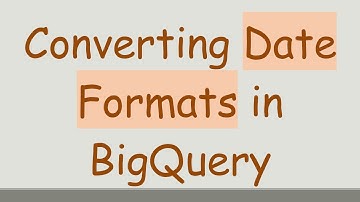 Converting Date Formats in BigQuery