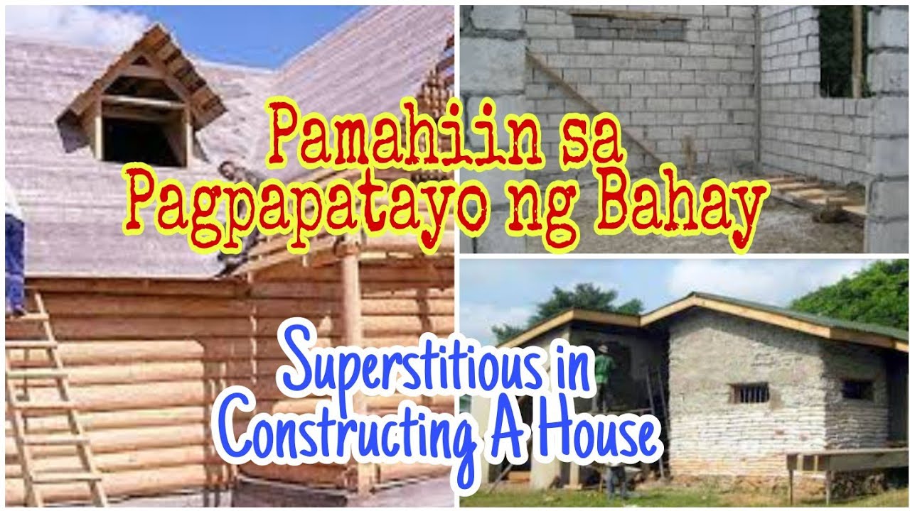 Pamahiin Sa Pagpapatayo ng Bahay/Superstitious in Constructing A House