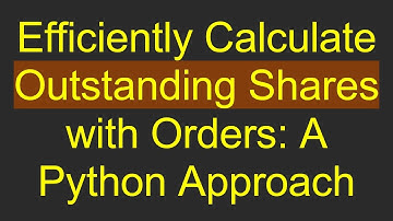 Efficiently Calculate Outstanding Shares with Orders: A Python Approach