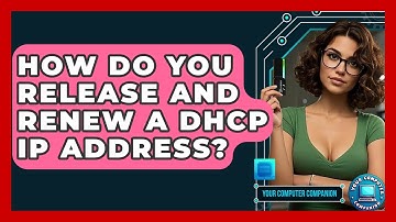 How Do You Release And Renew A DHCP IP Address? - Your Computer Companion
