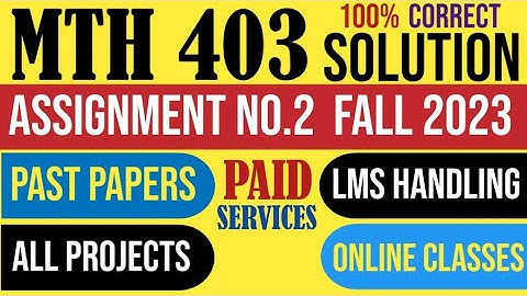 MTH403 Assignment 2 Fall 2023 Solution|MTH 403|Assignment|Asymptote|curve|ratio|root|test|vu.