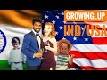 Growing Up (Ind Vs America)