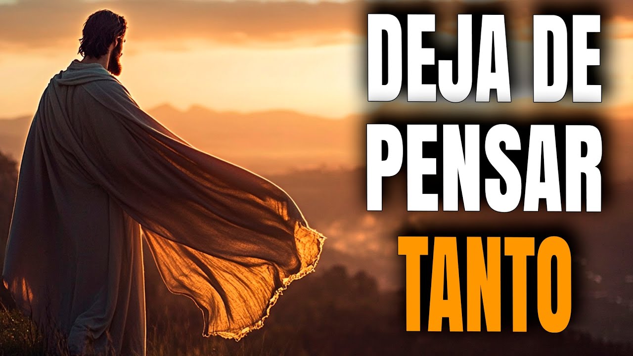 DEJA DE PENSAR TANTO Y CONFÍA EN DIOS 🙏 | Cómo Vencer el Miedo y la Duda (Reflexión Cristiana)